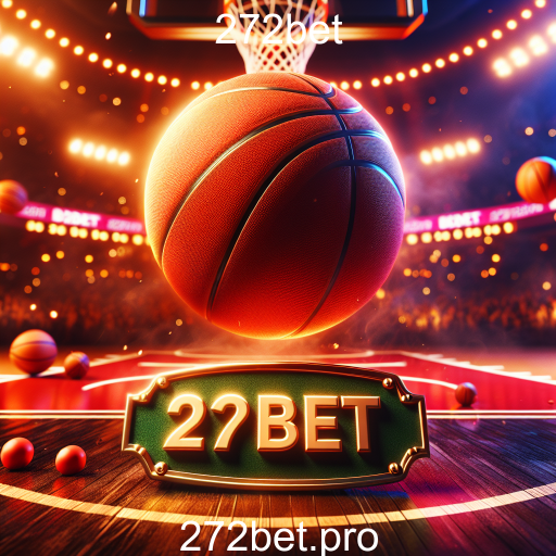 Basketball: Apostas e Emoção no 272bet